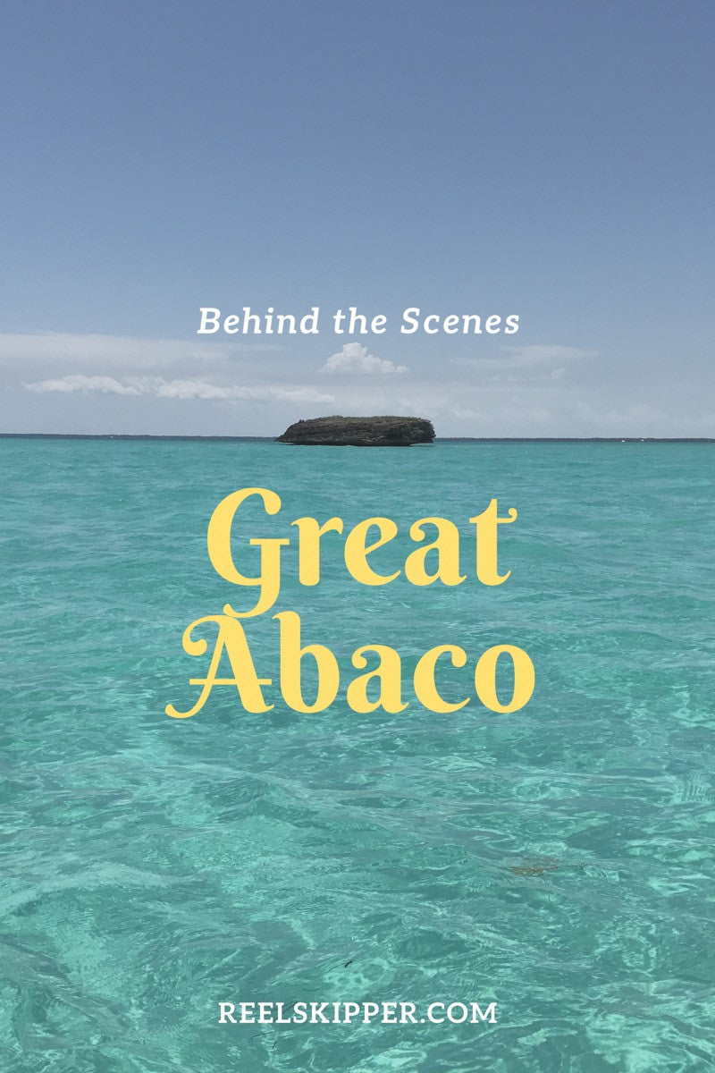 Behind the Scenes : Skippers go to Great Abacos!